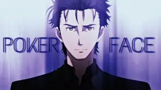 Poker Face | Okabe Rintaro - Steins;Gate [Edit/AMV]