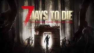 7 Days to Die Постройка базы