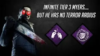 INFINITE TIER 3 MYERS BUT HE HAS NO TERROR RADIUS! | DEAD BY DAYLIGHT KILLER GAMEPLAY