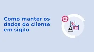 Como manter os dados do cliente em sigilo