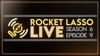 Rocket Lasso Live Ep 9 Season 6