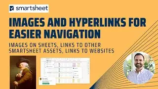 Navigate Smartsheet Easier with Hyperlinks. Insert Images Where You Need Them