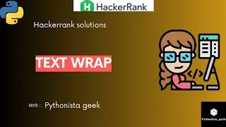 Text Wrap | HackerRank-21 | Pythonista_Geek | CodeWithMe | Shravanthi