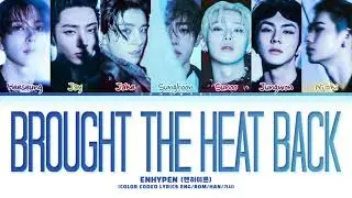ENHYPEN (엔하이픈) - 'Brought The Heat Back' (Color Coded Eng/Rom/Han/가사)