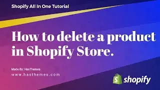 How to delete a product in Shopify Store