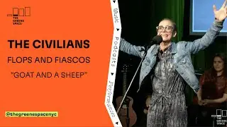The Civilians: Flops and Fiascos- Goat and a Sheep Song