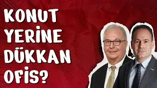 YATIRIM İÇİN DÜKKAN OFİS Mİ YOKSA KONUT MU? 07/05/2024