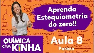 Aula 8 - Estequiometria. Pureza