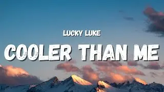 Lucky Luke - Cooler Than Me (Lyrics) (TikTok Song)