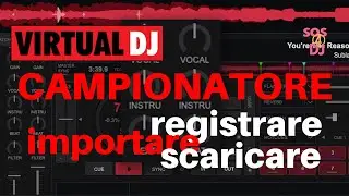 Virtual Dj 2021 Campionatore come  Registrare, Importare, Scaricare Campioni