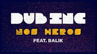 DUB INC - Nos héros feat Balik (Lyrics Video Official) - Album 