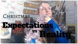 Christmas Expectations vs Reality