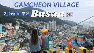 3 Days in Busan, Korea: Gamcheon Village, Sea Life Aquarium 부산아쿠아리움 | Busan Travel Vlog