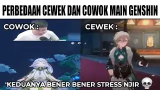 Perbedaan Cewek Dan Cowok Main Genshin Impact...