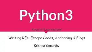 Python3 -- 58. Writing REs: Escape Codes, Anchoring & Flags