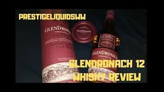 Episode 5: GlenDronach 12 review 