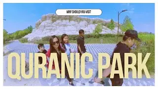 QURANIC PARK Best Place to Learn About Islam and the History of the Quran | Al Khawaneej Dubai UAE