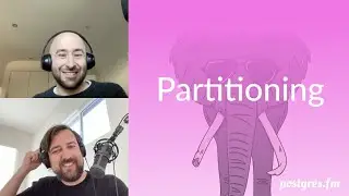 Partitioning | Postgres.FM 040 | 