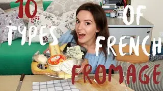 10 ЛУЧШИХ СОРТОВ ФРАНЦУЗСКОГО СЫРА // 10 TYPES OF FRENCH FROMAGE