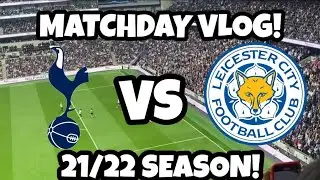 MATCHDAY VLOG: TOTTENHAM VS LEICESTER WITH MAX! (21/22 SEASON)