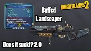 Borderlands 2: Buffed Landscaper- Does it still suck!?