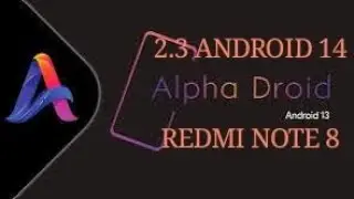 AlphaDroid 2.3  | ANDROID 14 |  REDMI NOTE 8.