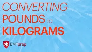 Med Math - Converting Pounds to Kilograms - EMTprep.com