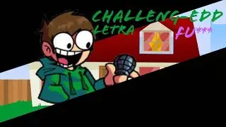 Friday Night Funkin vs edd letra (challeng-edd Fuck3d)