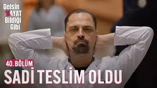 Sadi Payaslı'dan Polise Zarar Gelmez - Gelsin Hayat Bildiği Gibi (40. Bölüm)