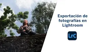 Exportación de fotografías en Lightroom