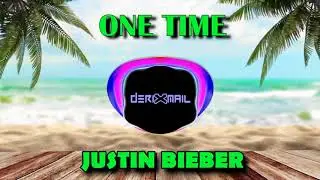 ONE TIME - JUSTIN BIEBER (  DRXML BOOTLEG )