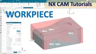 Siemens NX CAM Tutorials #3 | WORKPIECE | Define Blank and Machining Part (NX 1953 version)