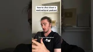 how to shut down motivational podcasts 