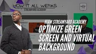 HOW TO OPTIMIZE USING A GREEN SCEEN FOR VIRUAL BACKGROUNDS | HIAW StreamYard Academy