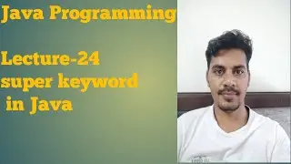 Java 24 | super keyword in java | invoking super class constructor