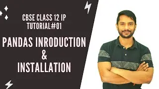 Python Class 12 IP | Chapter 1 | Part 1 | Pandas Introduction | Pandas Installation | In Hindi