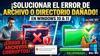 El archivo o directorio está dañado o es ilegible en Windows 10/11