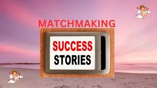 Matchmaking Success Story!!