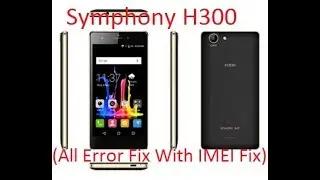 Symphony H300 (All Error Fix With IMEI Fix) Firmware 100% Tested Just Solution