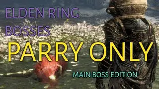 Elden Ring - All Parryable Bosses PARRY ONLY (Main Bosses)