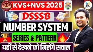 KVS/NVS/DSSSB 2025 |  Number System | Series & Pattern Important Questions 