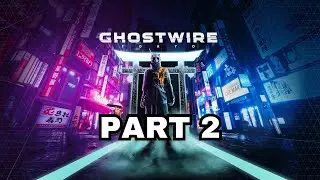 Ghostwire : Tokyo Gameplay Part 2 (Full Game) Hard Difficulty