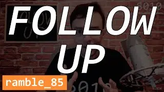 Follow Up - The Solo Coder - Ramble 85