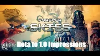 Forever Skies 1.0 Release - Impressions from Beta to Now