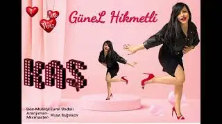 Gunel Hikmetli Kas (kaş seninle mp3)