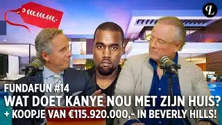 FUNDAFUN #14 | WAT DOET KANYE NOU MET ZIJN HUIS? + KOOPJE VAN €115.920.000,- IN BEVERLY HILLS!