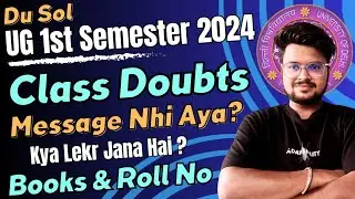 DU SOL 1st Semester Classes Doubts 2024 - Message Issue, Books, Roll No & Kya Leker Jana Hai?