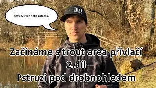 Začínáme s Trout area přívlačí 2. díl Pstruzi pod drobnohledem
