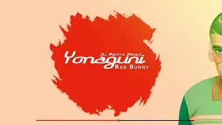 Yonaguni - Bad Bunny ( Dj Proyo )