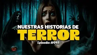 Historias de terror reales | EP 45